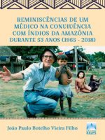 Reminiscências de um médico na convivência com índios da Amazônia durante 53 anos (1965 – 2018)