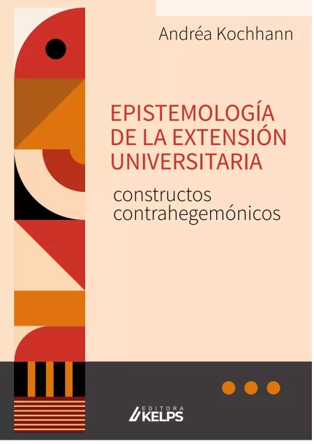 EPISTEMOLOGÍA DE LA EXTENSIÓN UNIVERSITARIA constructos contrahegemónicos