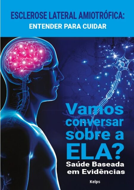 Esclerose Lateral Amiotrófica: Entender para cuidar: Vamos conversar sobre ela ? Saúde baseada em evidências