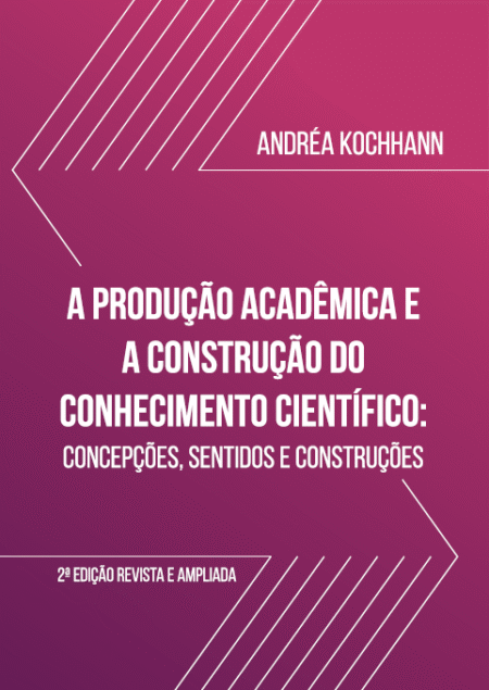 A PRODUÇÃO ACADÊMICA E A CONSTRUÇÃO DO CONHECIMENTO CIENTÍFICO: concepções, sentidos e construções